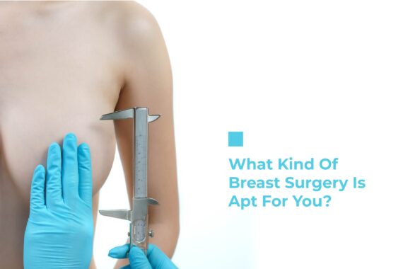 What Kind Of Breast Surgery Is Apt For You?