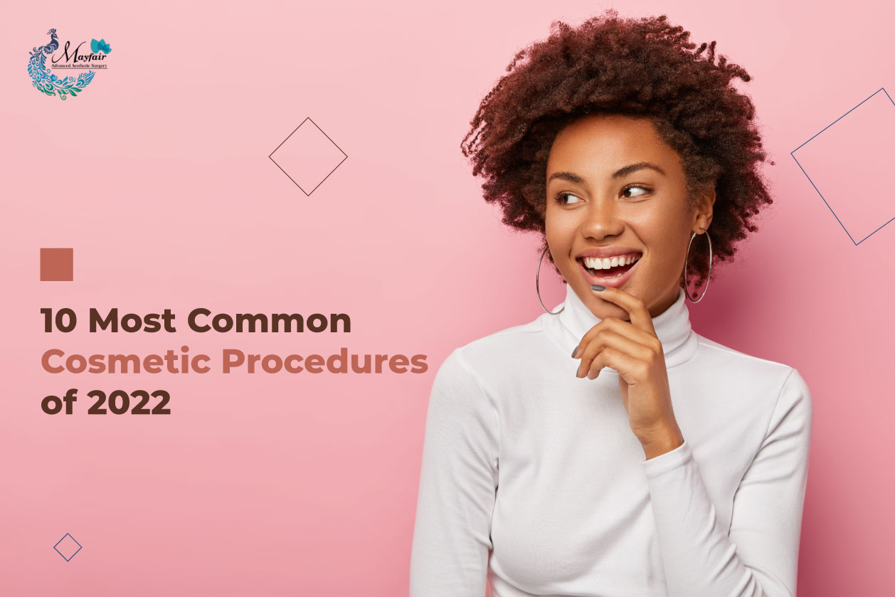 10 most common cosmetic procedures Mayfair Advanced Aesthetics
