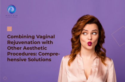 Combining Vaginal Rejuvenation with Other Aesthetic Procedures: Comprehensive Solutions