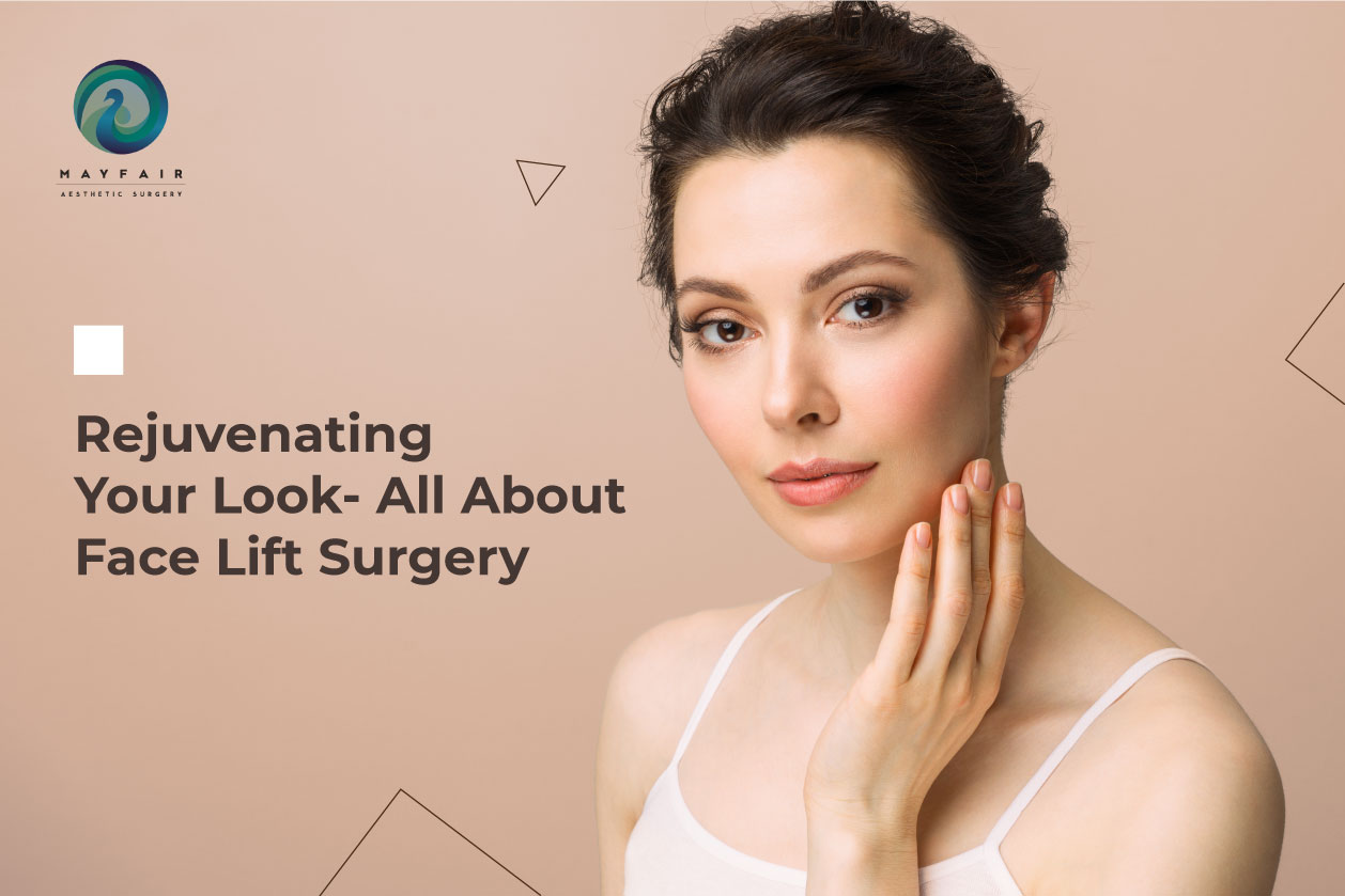 Rejuvenating Your Look- All About Face Lift Surgery