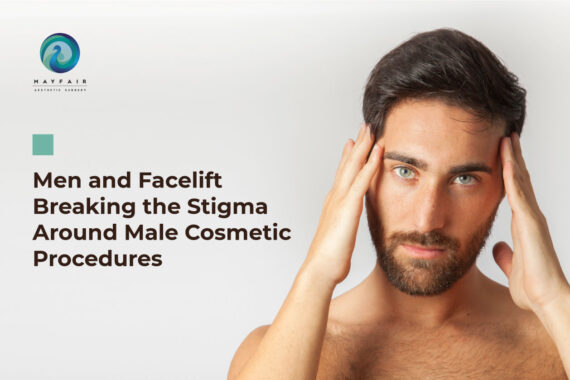 Men and Facelifts- Breaking the Stigma Around Male Cosmetic Procedures