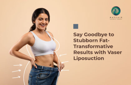 Vaser Liposuction before after Say Goodbye to Stubborn Fat- Transformative Results with Vaser Liposuction