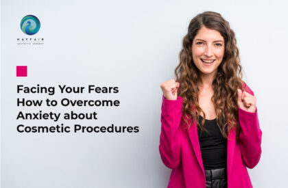 Facing Your Fears- How to Overcome Anxiety about Cosmetic Procedures